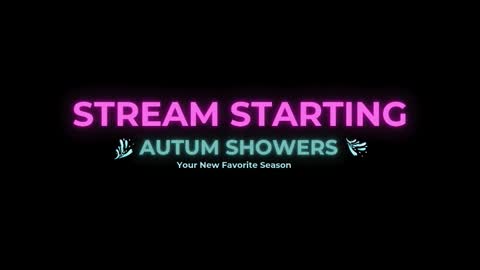 Autum Showers online show from March 2026 10:34:02 PM